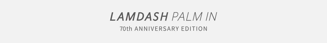 LAMDASH PALM IN 70th ANNIVERSARY EDITION